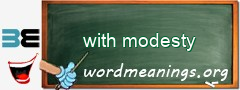 WordMeaning blackboard for with modesty